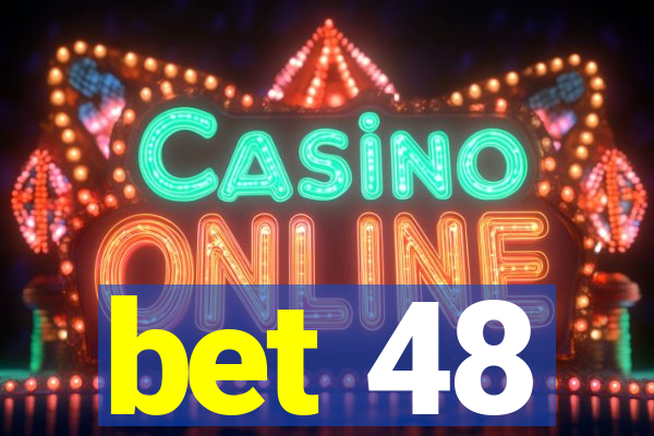 bet 48